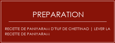 Réalisation de Recette de paniyaram d'uf de Chettinad | Lever la recette de paniyaram Recette Indienne Traditionnelle